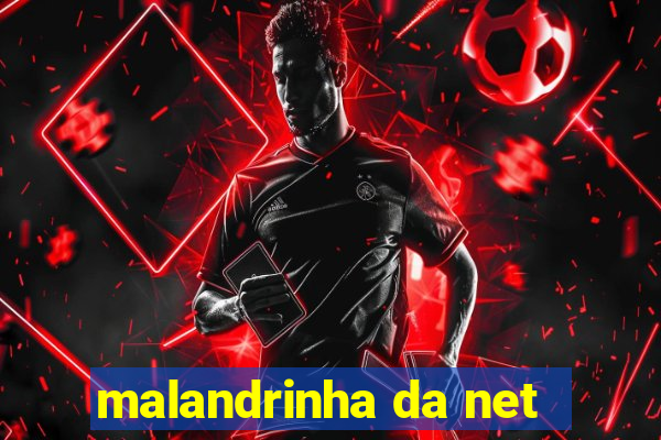 malandrinha da net